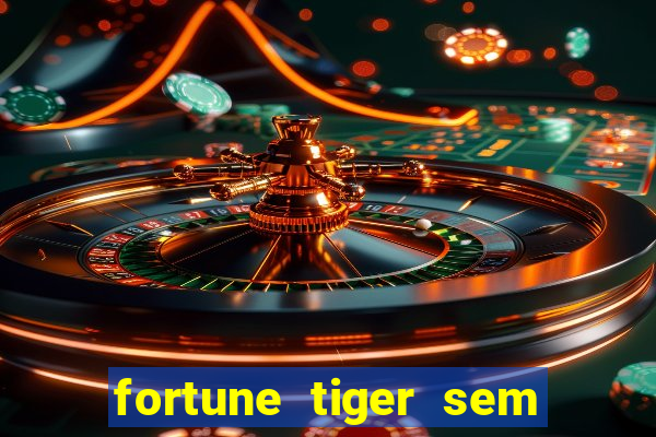 fortune tiger sem deposito minimo